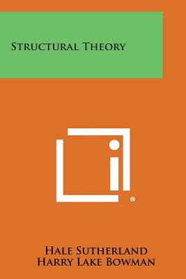 Structural Theory - Sutherland, Hale, and Bowman, Harry Lake