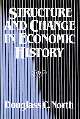 Structure and Change in Economic History - North, Douglass C