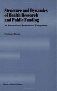 Structure and Dynamics of Health Research and Public Funding: An International Institutional Comparison