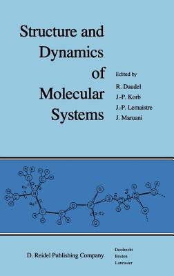 Structure and Dynamics of Molecular Systems: 2 Volumes - Daudel, R (Editor), and Korb, J P (Editor), and LeMaistre, J P (Editor)