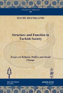 Structure and Function in Turkish Society: Essays on Religion, Politics and Social Change (Analecta Isisiana: Ottoman and Turkish Studies)