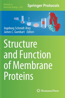 Structure and Function of Membrane Proteins - Schmidt-Krey, Ingeborg (Editor), and Gumbart, James C (Editor)