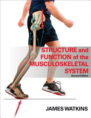 Structure and Function of the Musculoskeletal System - Watkins, James