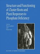 Structure and Functioning of Cluster Roots and Plant Responses to Phosphate Deficiency