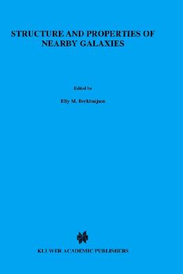 Structure and Properties of Nearby Galaxies - Berkhuijsen, Elly M (Editor), and Berkhuijsen, E M (Editor), and Wielebinski, R (Editor)