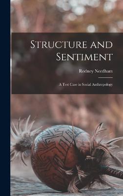 Structure and Sentiment; a Test Case in Social Anthropology - Needham, Rodney