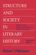 Structure and Society in Literary History: Studies in the History and Theory of Historical Criticism