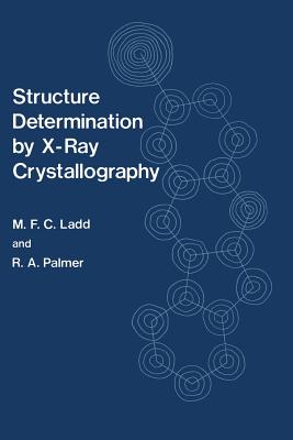 Structure Determination by X-Ray Crystallography - Ladd, M (Editor)