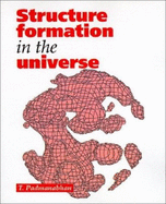 Structure Formation in the Universe - Padmanabhan, T