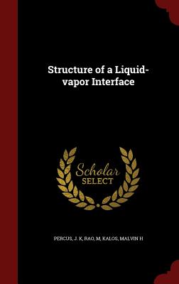 Structure of a Liquid-Vapor Interface - Percus, J K, and Rao, M, and Kalos, Malvin H