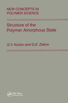 Structure of the Polymer Amorphous State - Kozlov, and Zaikov, Gennady