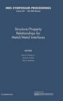 Structure/Property Relationships for Metal/Metal Interfaces: Volume 229 - Romig, Jr, Alton D. (Editor), and Fowler, David E. (Editor), and Bristowe, Paul D. (Editor)