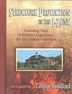 Structure Protection in the I-Zone: Focusing Your Wildland Experience for the Urban Interface - Bradford, George