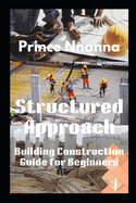 Structured Approach: Building Construction Guide for Beginners
