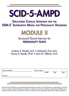 Structured Clinical Interview for the DSM-5(R) Alternative Model for Personality Disorders (SCID-5-AMPD) Module II: Personality Traits - Skodol, Andrew E, and First, Michael B, and Bender, Donna S