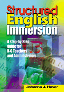Structured English Immersion: A Step-By-Step Guide for K-6 Teachers and Administrators