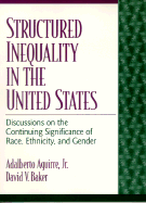 Structured Inequality in the United States: Discussions on the Continuing Significance of Race, Ethnicity, and Gender