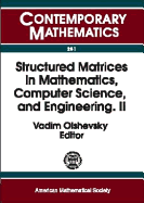 Structured Matrices in Mathematics, Computer Science, and Engineering: Proceedings of an Ams-IMS-Siam Joint Summer Research Conference, University of Colorado, Boulder, June 27-July 1, 1999