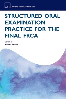 Structured Oral Examination Practice for the Final FRCA - Tandon, Rakesh (Editor)