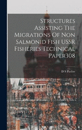 Structures Assisting The Migrations Of Non Salmonid Fish USSR Fisheries Technical Paper308