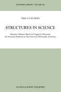 Structures in Science: Heuristic Patterns Based on Cognitive Structures An Advanced Textbook in Neo-Classical Philosophy of Science