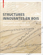 Structures Innovantes En Bois: Conception Architecturale Et Dimensionnement Numrique