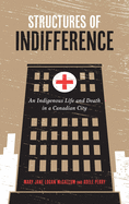 Structures of Indifference: An Indigenous Life and Death in a Canadian City