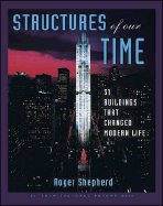 Structures of Our Time: 31 Buildings That Changed Modern Life - Shepherd, Roger