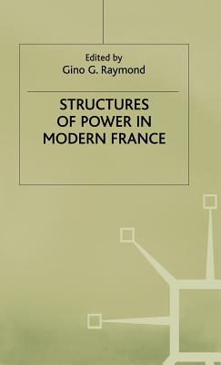 Structures of Power in Modern France - Raymond, G. (Editor)