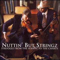 Struggle from the Subway to the Charts - Nuttin' But Stringz