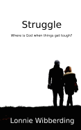 Struggle: Where Is God When Things Get Tough?