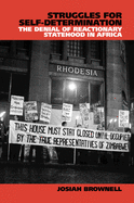Struggles for Self-Determination: The Denial of Reactionary Statehood in Africa
