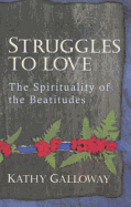 Struggles to Love: The Spirituality of the Beatitudes