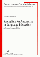 Struggling for Autonomy in Language Education: Reflecting, Acting, and Being - Jimnez Raya, Manuel (Editor), and Vieira, Flvia (Editor)