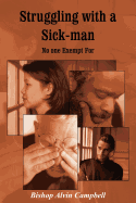 Struggling with a Sick-Man: No One Exempt for