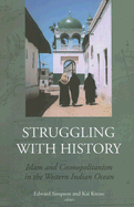 Struggling with History: Islam and Cosmopolitanism in the Western Indian Ocean
