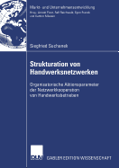 Strukturation Von Handwerksnetzwerken: Organisatorische Aktionsparameter Der Netzwerkkooperationen Von Handwerksbetrieben