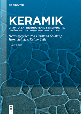 Strukturen, Thermochemie, Sinterkinetik, Gef?ge und Untersuchungsmethoden - Salmang, Hermann (Editor), and Scholze, Horst (Editor), and Telle, Rainer (Editor)