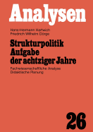 Strukturpolitik Aufgabe Der Achtziger Jahre: Fachwissenschaftliche Analyse Didaktische Planung