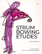 Strum Bowing Etudes--Violin: Etude Companion to the Strum Bowing Method-How to Groove on Strings