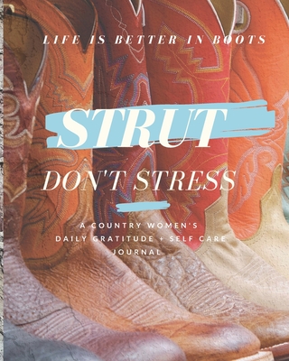 Strut Don't Stress: A Country Women's Daily Gratitude and Self Care Journal Diary - Castle, Yarla