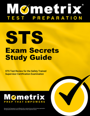 Sts Exam Secrets Study Guide: Sts Test Review for the Safety Trained Supervisor Certification Examination - Mometrix Safety Certification Test Team (Editor)