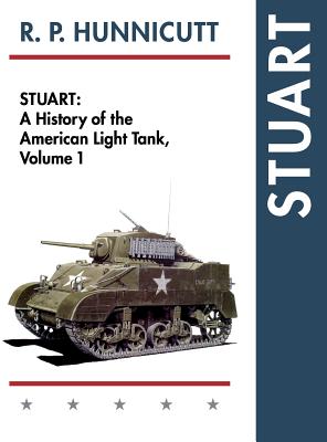 Stuart: A History of the American Light Tank, Vol. 1 - Hunnicutt, R P