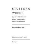 Stubborn Weeds: Popular and Controversial Chinese Literature After the Cultural Revolution - Link, Perry (Editor), and Link, E Perry (Photographer)