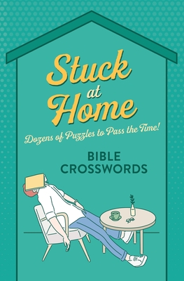 Stuck at Home Bible Crosswords: Dozens of Puzzles to Pass the Time! - Barbour Publishing