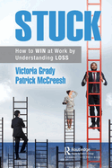 Stuck: How to WIN at Work by Understanding LOSS