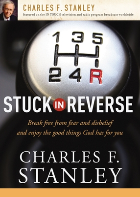 Stuck in Reverse: How to Let God Change Your Direction - Stanley, Charles F