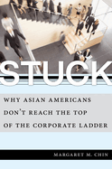 Stuck: Why Asian Americans Don't Reach the Top of the Corporate Ladder
