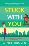 Stuck With You: A BRAND NEW friends-to-lovers romantic comedy from Aimee Brown for summer 2023