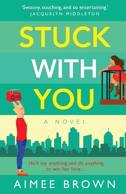 Stuck With You: A BRAND NEW friends-to-lovers romantic comedy from Aimee Brown - Aimee Brown, and Boylan, Patrick (Read by), and Sadler, Georgina (Read by)